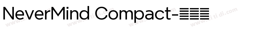 NeverMind Compact字体转换 NeverMind Compact字体转换